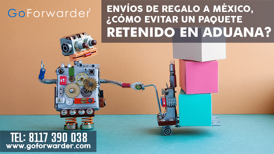 ENVIO DE REGALOS A MEXICO EVITA QUE EL PAQUETE SEA RETENIDO EN ADUANA